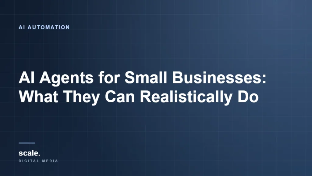 AI Agents for Small Businesses: What They Can Realistically Do