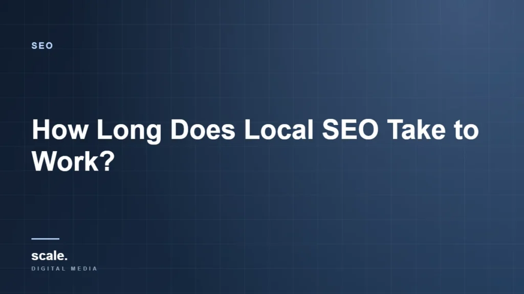 How Long Does Local SEO Take to Work?