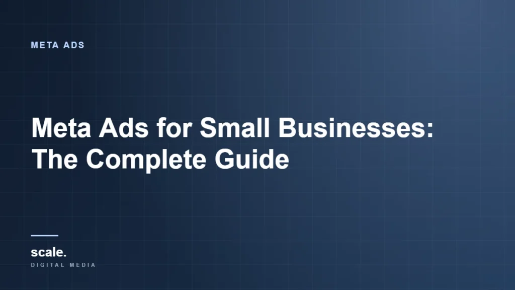 Meta Ads for Small Businesses: The Complete Guide