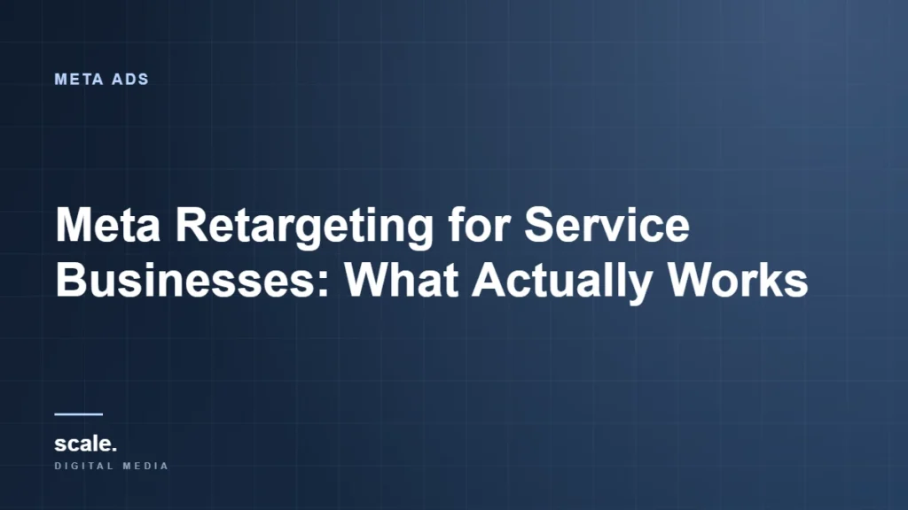 Meta Retargeting for Service Businesses: What Actually Works