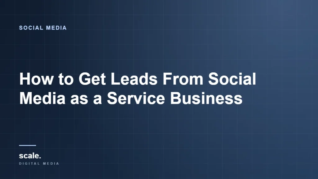 How to Get Leads From Social Media as a Service Business