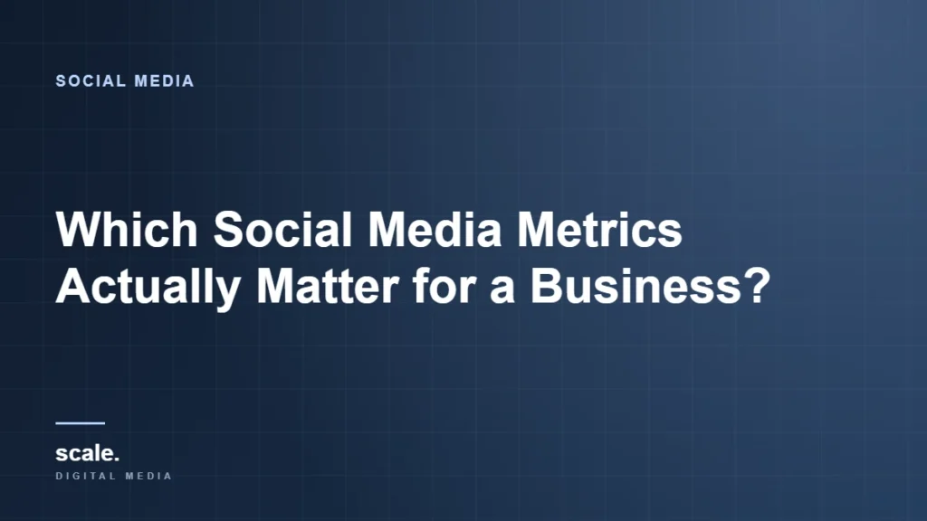 Which Social Media Metrics Actually Matter for a Business?